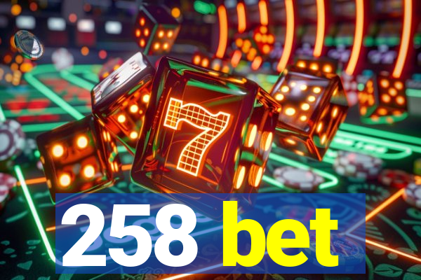 258 bet